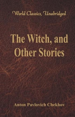 Witch, and Other Stories by Anton Pavlovich Chekhov