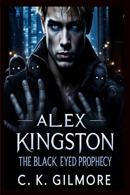 Alex Kingston: The Black Eyed Prophecy: The Black Eyed Prophecy book