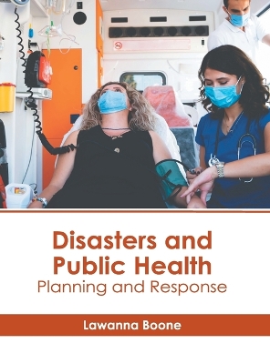 Disasters and Public Health: Planning and Response book