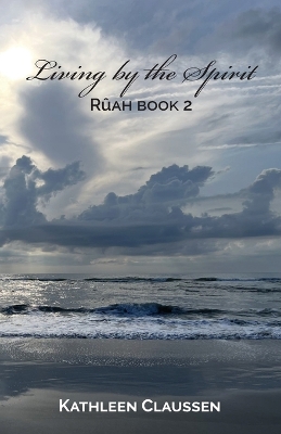 Living by the Spirit: Rûah Book 2 book