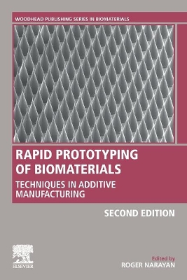 Rapid Prototyping of Biomaterials: Techniques in Additive Manufacturing book