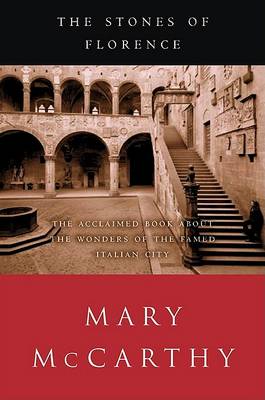 Stones of Florence by Mary McCarthy