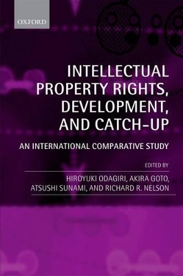 Intellectual Property Rights, Development, and Catch Up by Hiroyuki Odagiri