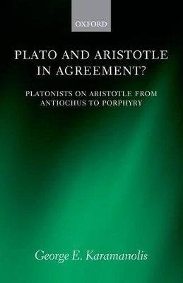Plato and Aristotle in Agreement? by George E. Karamanolis