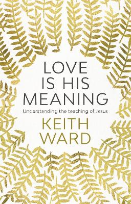Love Is His Meaning: Understanding The Teaching Of Jesus book