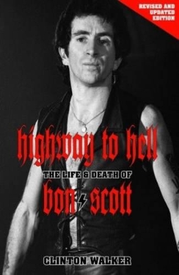 Highway to Hell: The Life and Times of Bon Scott book