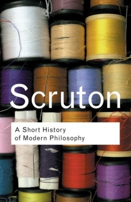Short History of Modern Philosophy by Roger Scruton