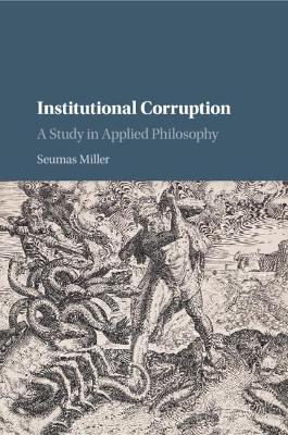 Institutional Corruption by Seumas Miller