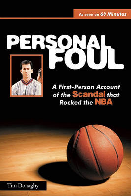 Personal Foul: A First-Person Account of the Scandal That Rocked the NBA book