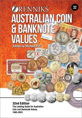 Renniks Australian Coin & Banknote Values 32nd Edition: The Leading Guide for Australian Coin and Banknote Values. 1800-2023 by Michael T. Pitt