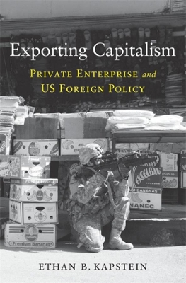 Exporting Capitalism: Private Enterprise and US Foreign Policy book