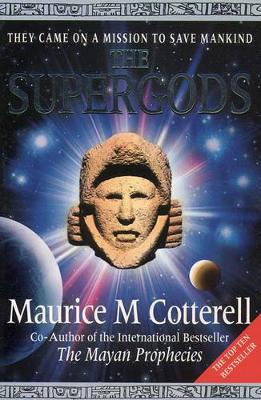The Supergods: They Came on a Mission to Save Mankind by Maurice M. Cotterell