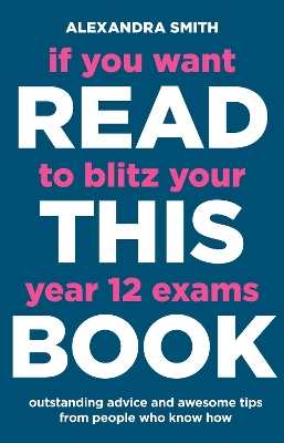 If You Want to Blitz Your Year 12 Exams Read This Book book