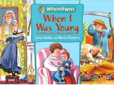 Wonderwise: When I Was Young: A book about family history by James Dunbar