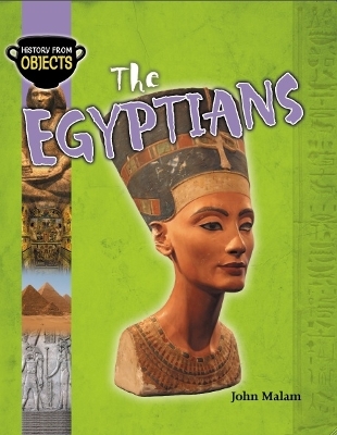 History from Objects: The Egyptians by John Malam