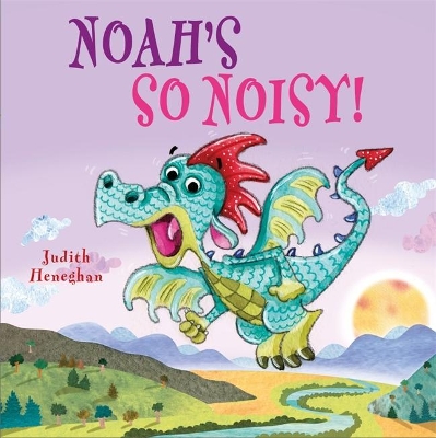 Dragon School: Noah's SO Noisy book