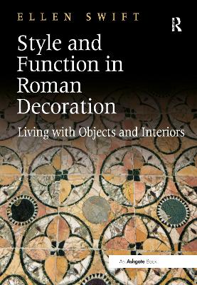 Style and Function in Roman Decoration by Ellen Swift