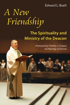 A New Friendship: The Spirituality and Ministry of the Deacon book