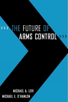 The Future of Arms Control by Michael A. Levi