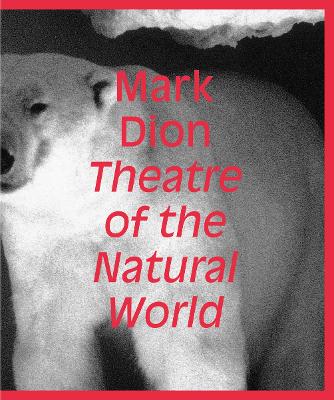 Mark Dion: Theatre of the Natural World book