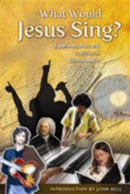 What Would Jesus Sing? book