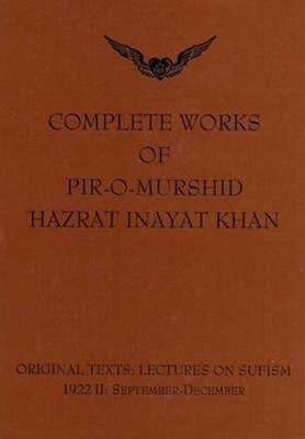 Complete Works of Pir-O-Murshid Hazrat Inayat Khan by Hazrat Inayat Khan