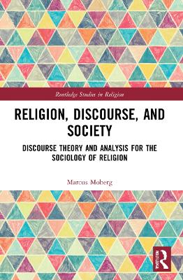 Religion, Discourse, and Society: Towards a Discursive Sociology of Religion book