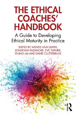 The Ethical Coaches’ Handbook: A Guide to Developing Ethical Maturity in Practice book