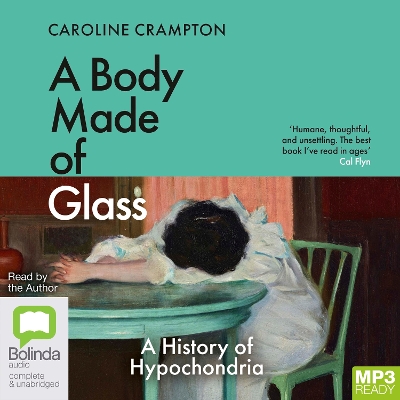 A Body Made of Glass: A History of Hypochondria by Caroline Crampton