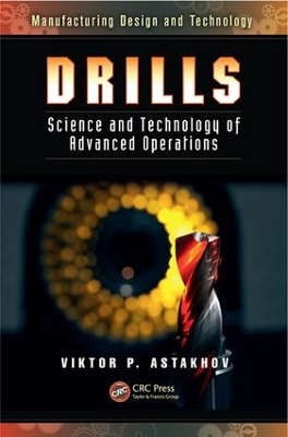 Drills: Science and Technology of Advanced Operations by Viktor P. Astakhov