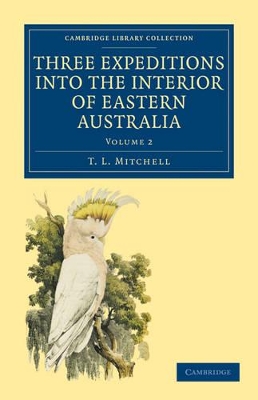 Three Expeditions into the Interior of Eastern Australia by T. L. Mitchell