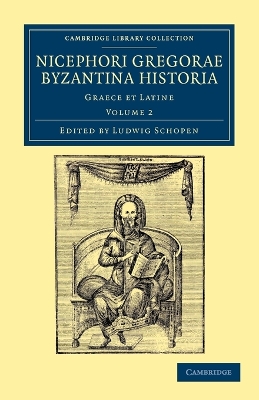 Nicephori Gregorae Byzantina historia: Graece et Latine book