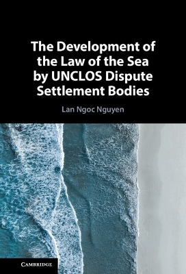 The Development of the Law of the Sea by UNCLOS Dispute Settlement Bodies book