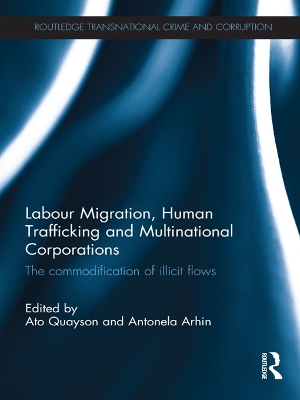 Labour Migration, Human Trafficking and Multinational Corporations: The Commodification of Illicit Flows by Ato Quayson