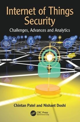 Internet of Things Security: Challenges, Advances, and Analytics by Chintan Patel