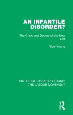 An Infantile Disorder?: The Crisis and Decline of the New Left book