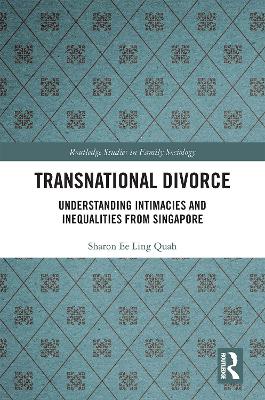 Transnational Divorce: Understanding intimacies and inequalities from Singapore by Sharon Ee Ling Quah