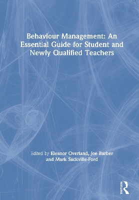 Behaviour Management: An Essential Guide for Student and Newly Qualified Teachers book