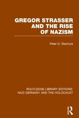 Gregor Strasser and the Rise of Nazism by Peter D. Stachura