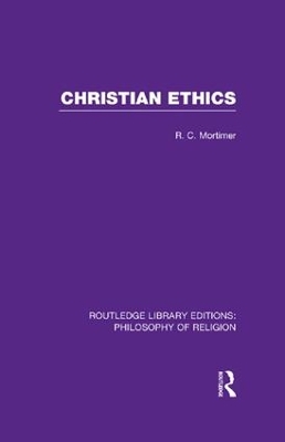 Christian Ethics by Robert Cecil Mortimer