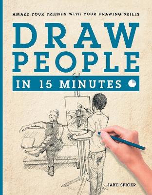 Draw People in 15 Minutes by Jake Spicer