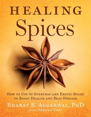 Healing Spices by Bharat B Aggarwal