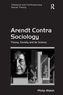 Arendt Contra Sociology by Philip Walsh