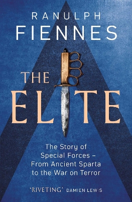 The Elite: The Story of Special Forces – From Ancient Sparta to the War on Terror by Ranulph Fiennes