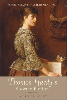 Thomas Hardy's Shorter Fiction by Sophie Gilmartin