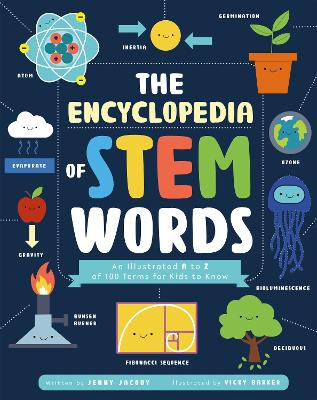 The Encyclopedia of STEM Words: An Illustrated A to Z of 100 Terms for Kids to Know by Jenny Jacoby
