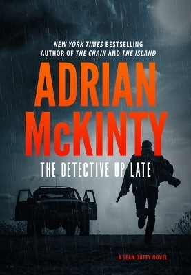 The Detective Up Late by Adrian McKinty