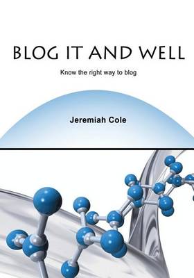 Blog It and Well: Know the Right Way to Blog book