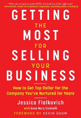 Getting the Most for Selling Your Business: How to Get Top Dollar for the Company You've Nurtured for Years book