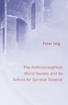 The Anthroposophical World Society: And Its School for Spiritual Science book